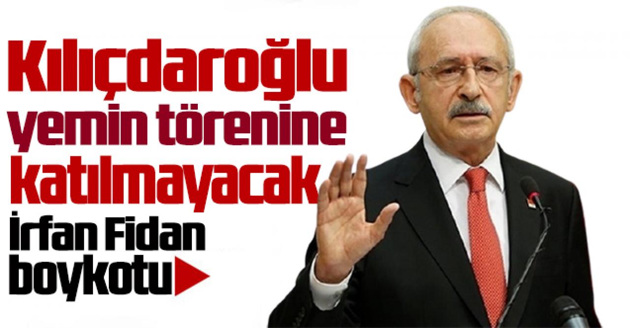 Kılıçdaroğlu yemin törenine katılmayacak!