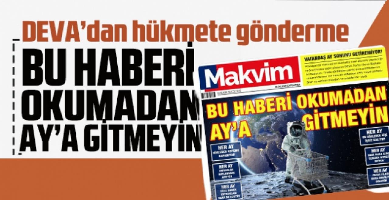 DEVA'dan hükümete manşetli gönderme: Bu haberi okumadan Ay'a gitmeyin