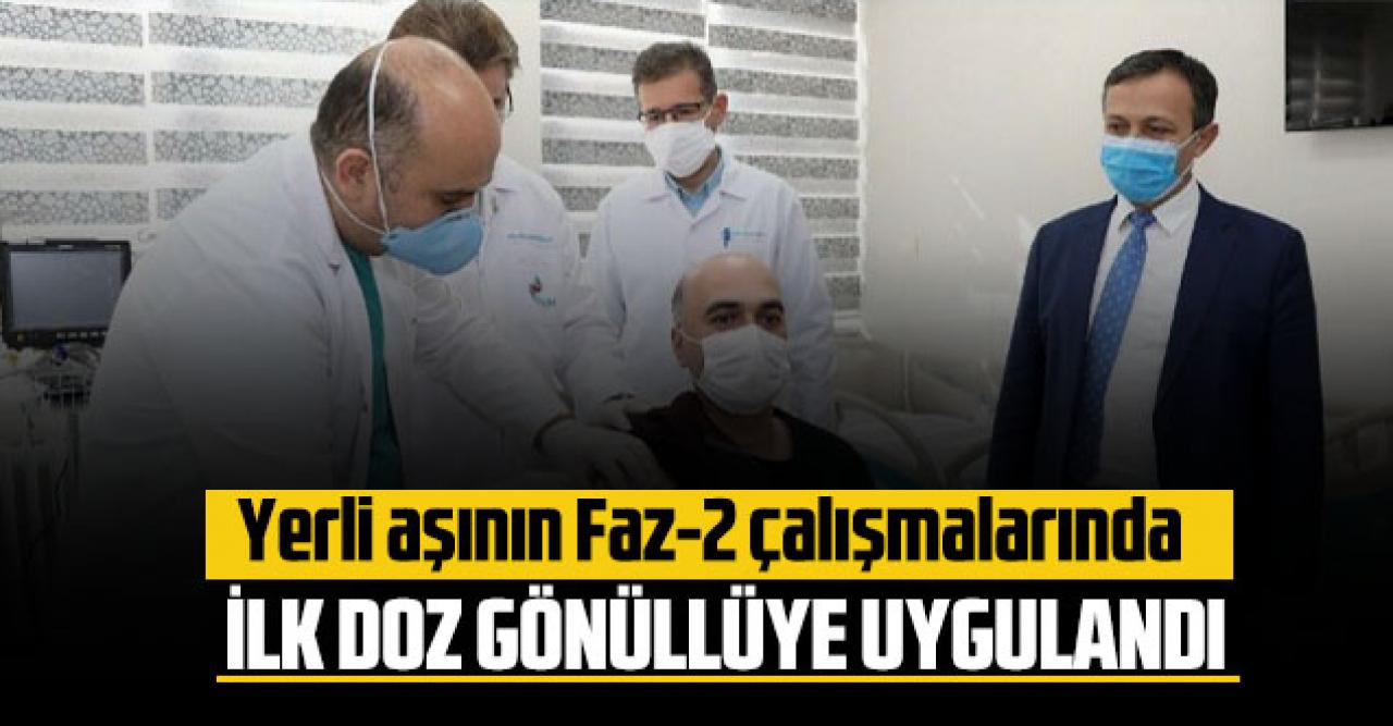 Yerli aşının Faz-2 çalışmalarında ilk doz gönüllüye uygulandı