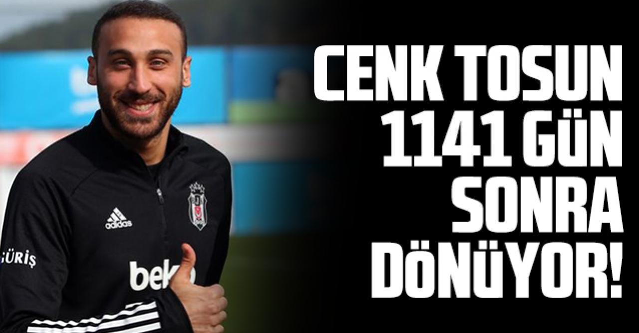 Cenk Tosun 1141 gün sonra Beşiktaş formasıyla!