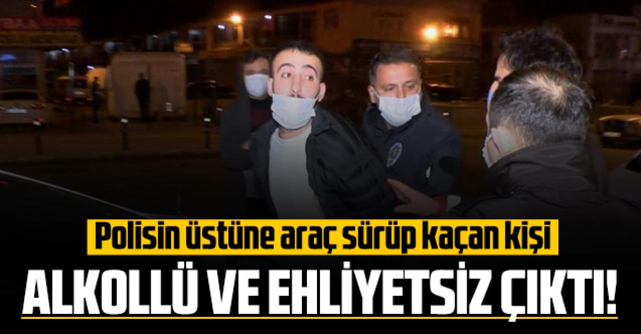 Polisin üzerine araç sürüp kaçan şahıs alkollü ve ehliyetsiz çıktı