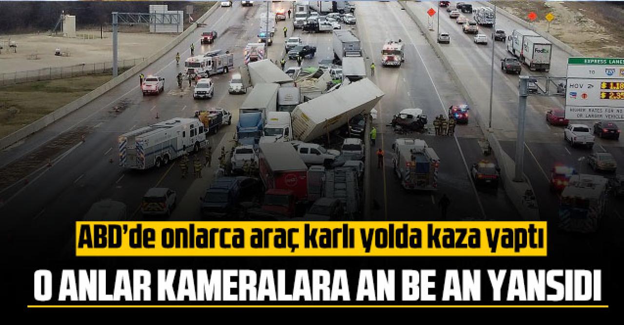 Amerika’da onlarca araba kayarak kaza yaptı. O anlar kamerada…