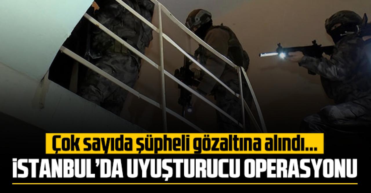 İstanbul'da 35 farklı adrese uyuşturucu operasyonu! Çok sayıda gözaltı var