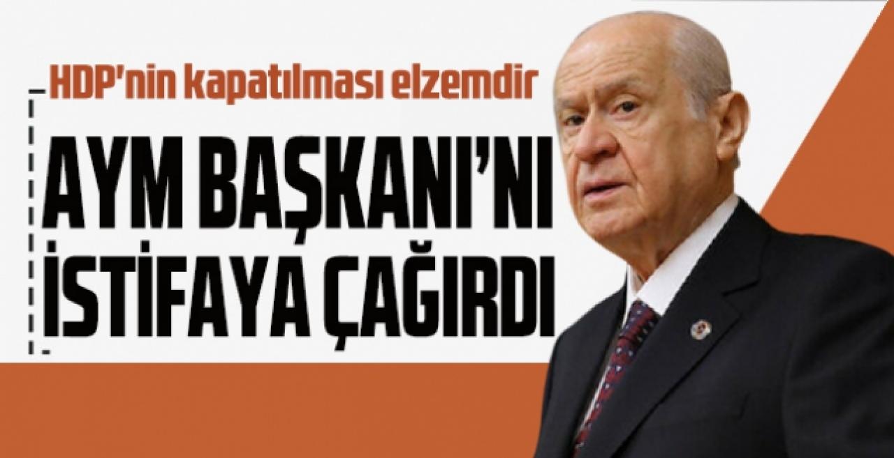 Bahçeli AYM Başkanı Arslan'ı istifaya çağırdı!