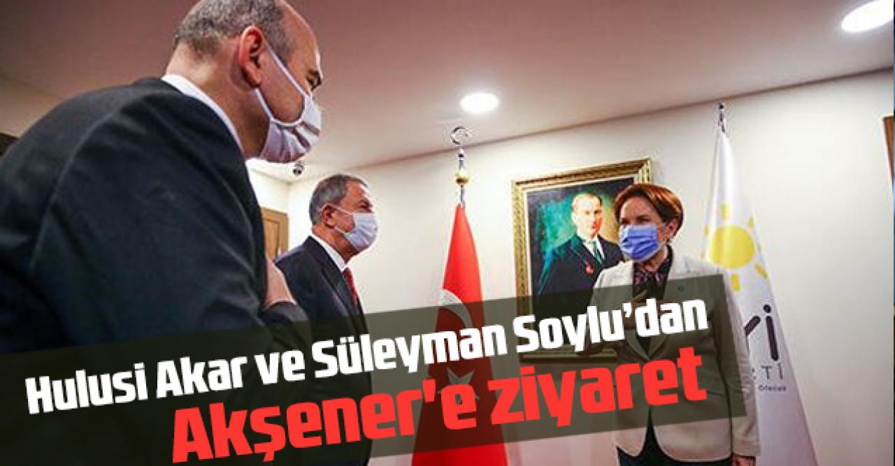 Hulusi Akar ve Süleyman Soylu, Akşener'e ziyaret