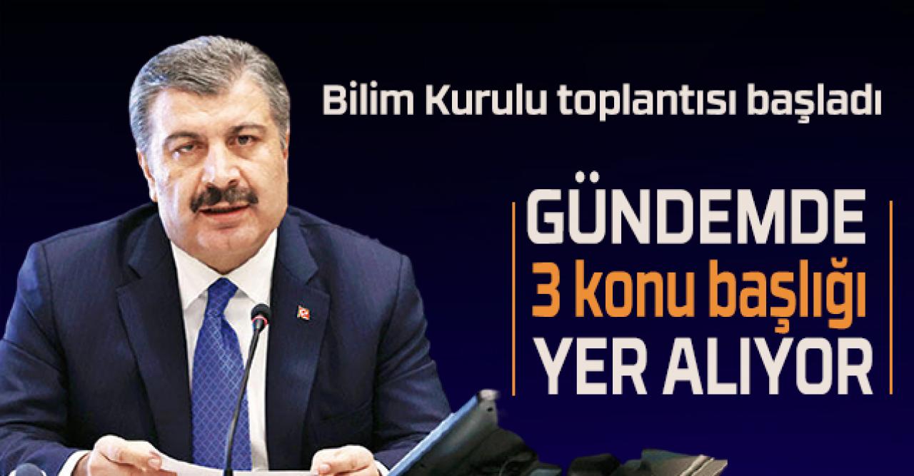 Bilim Kurulu toplantısı başladı!