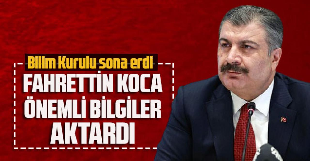 Bilim Kurulu sona erdi, Fahrettin Koca önemli bilgiler aktardı