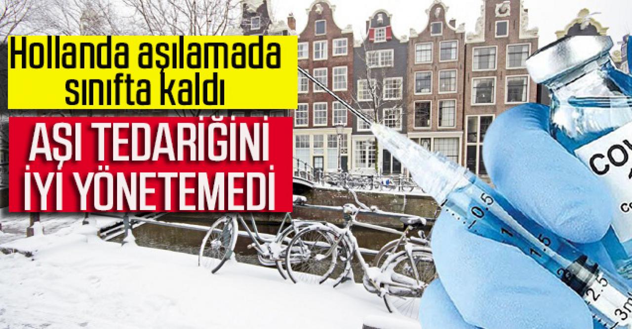 Hollanda aşılamada sınıfta kaldı: Aşı tedariğini iyi yönetemedi