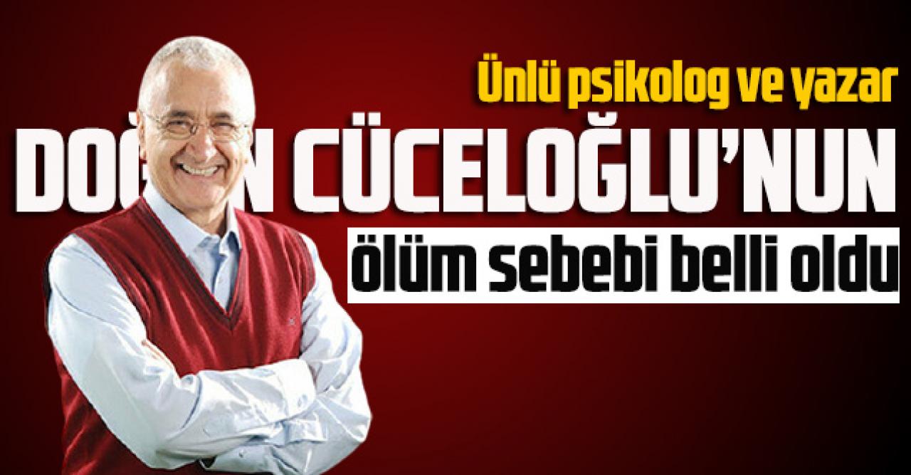 Ünlü psikolog ve yazar Prof.Dr. Doğan Cüceloğlu’nun ölüm sebebi belli oldu