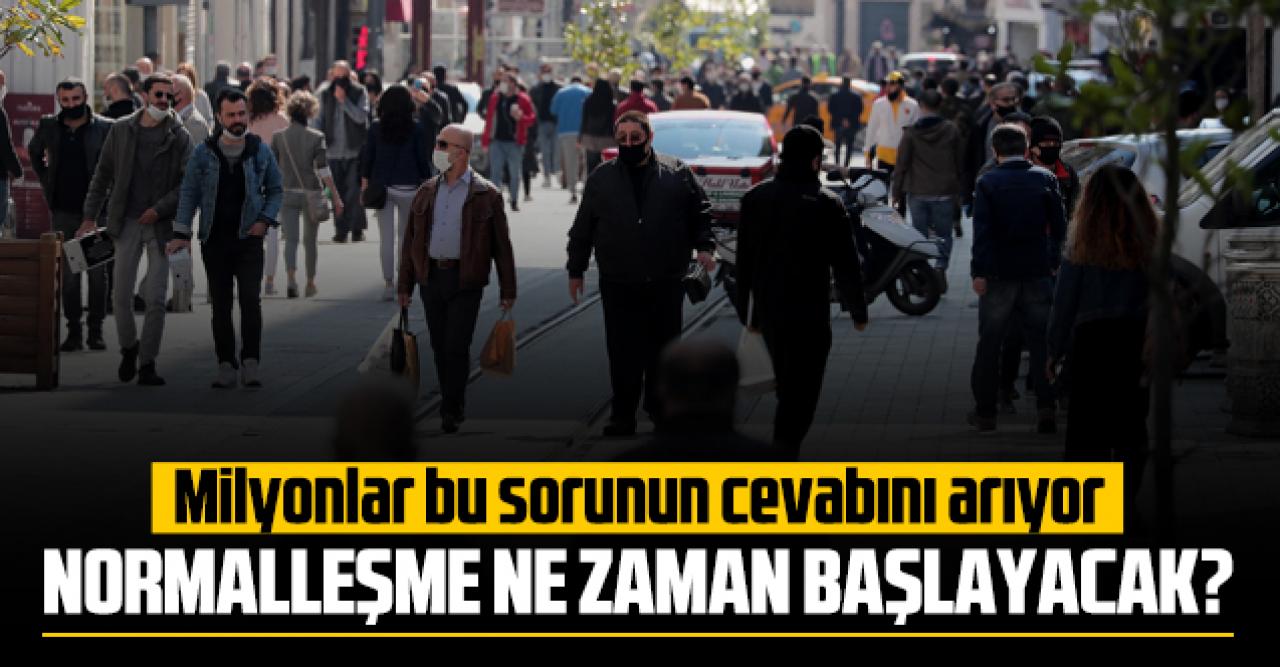 2021 Normalleşme ne zaman başlayacak? Normalleşme sürecinin takvim ve planı