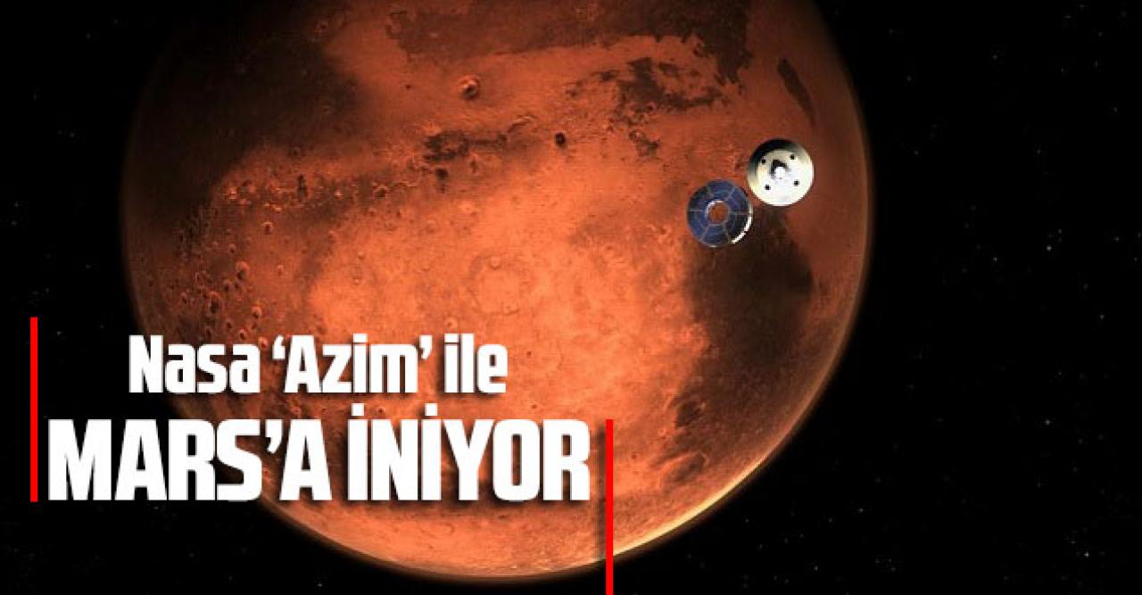 Nasa ‘Azim’ ile Mars’a iniyor