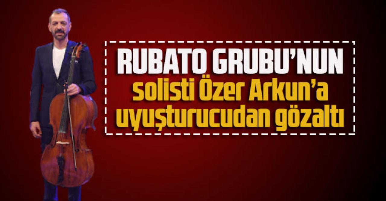 Rubato grubunun solisti Özer Arkun’a uyuşturucudan gözaltı