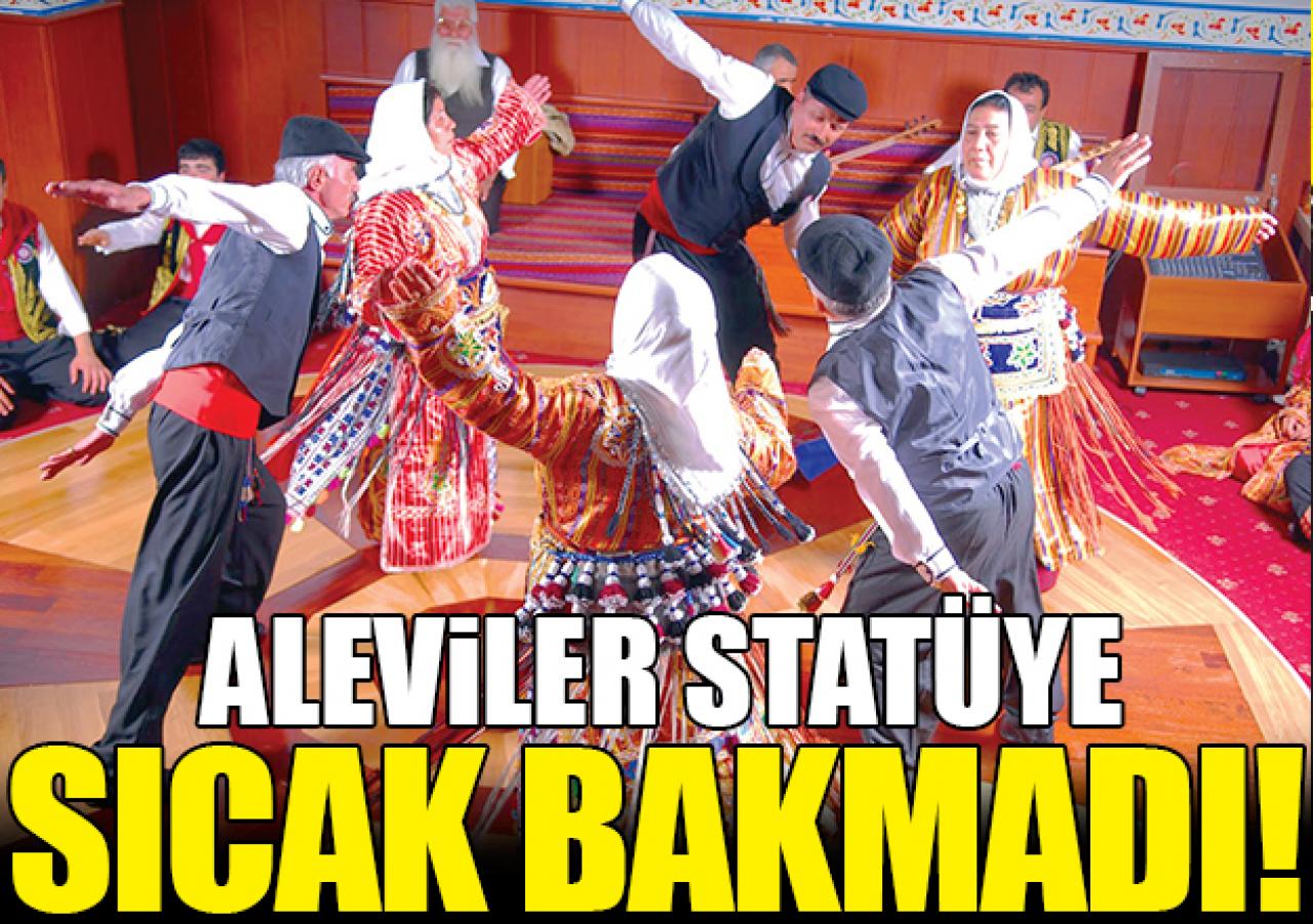 Aleviler statüye sıcak bakmadı