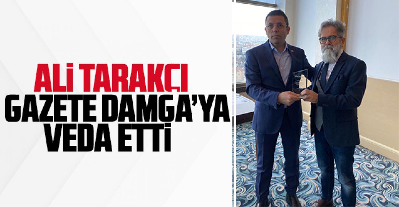 Ali Tarakçı Gazete Damga'ya veda etti