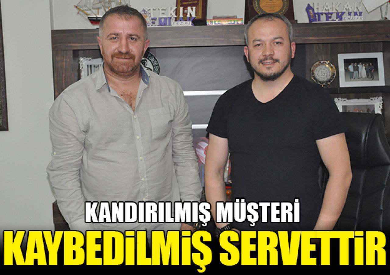 Kandırılmış müşteri kaybedilmiş servettir