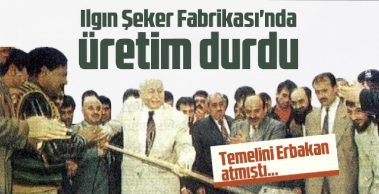 Temelini Erbakan'ın attığı Ilgın Şeker Fabrikası'nda üretim durdu