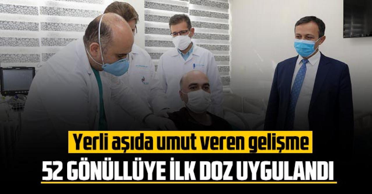 Yerli aşıda umut veren gelişme; 52 gönüllüye ilk doz uygulandı