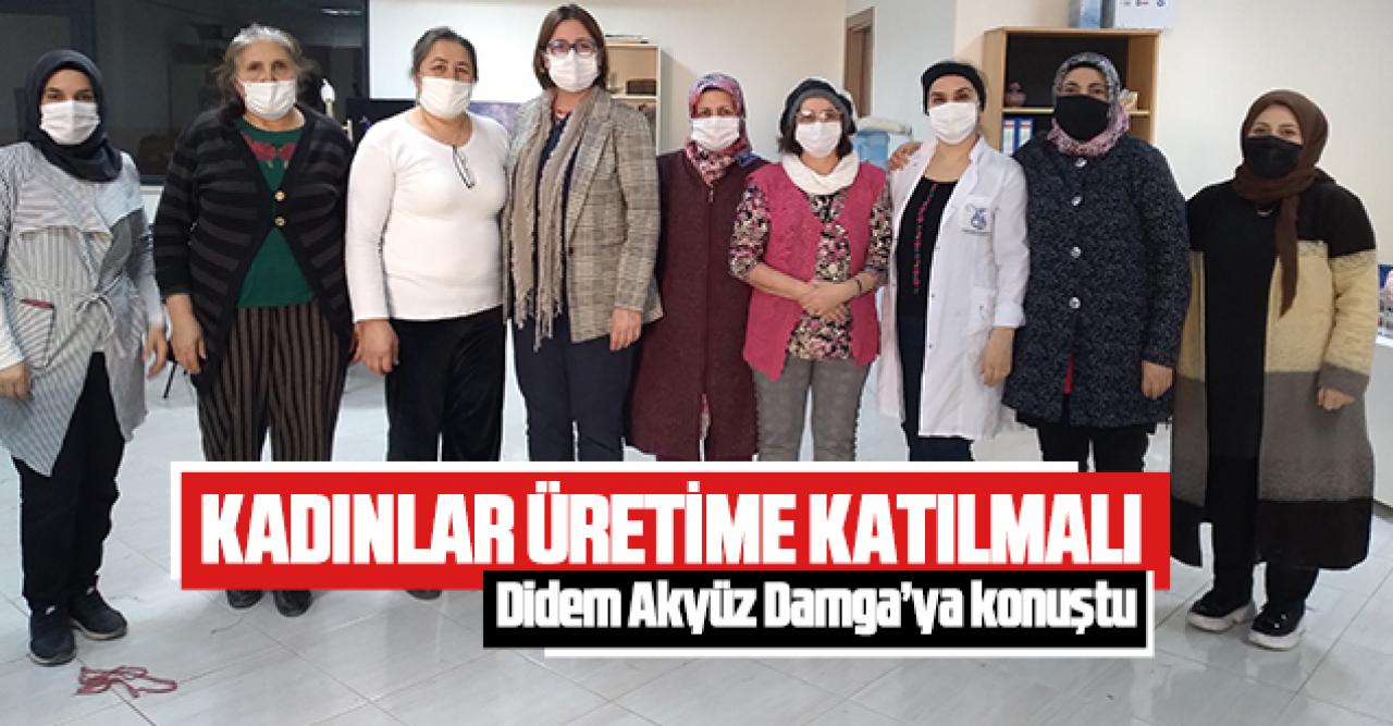 Kadınlar üretime katılmalı