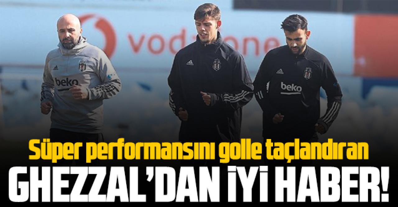 Ghezzal'dan iyi haber geldi