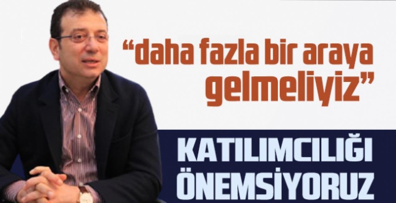 İmamoğlu: Katılımcılığı önemsiyoruz