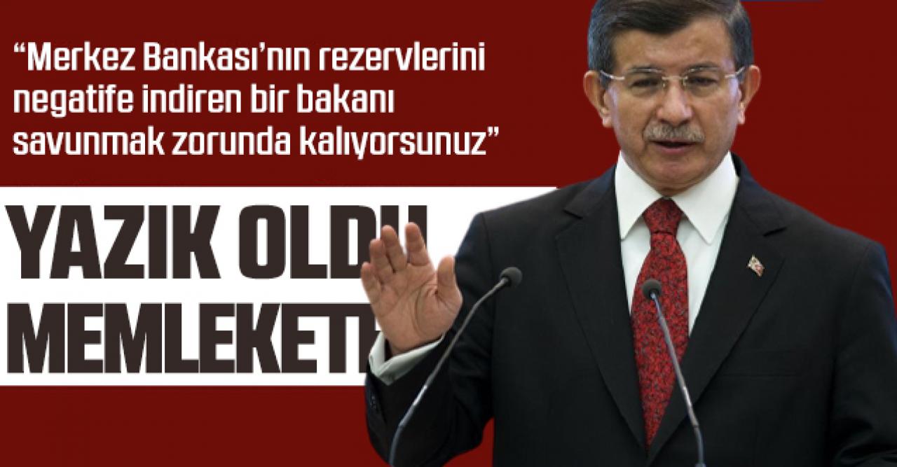 Davutoğlu: 128 milyar dolar bu damat tarafından buharlaştı