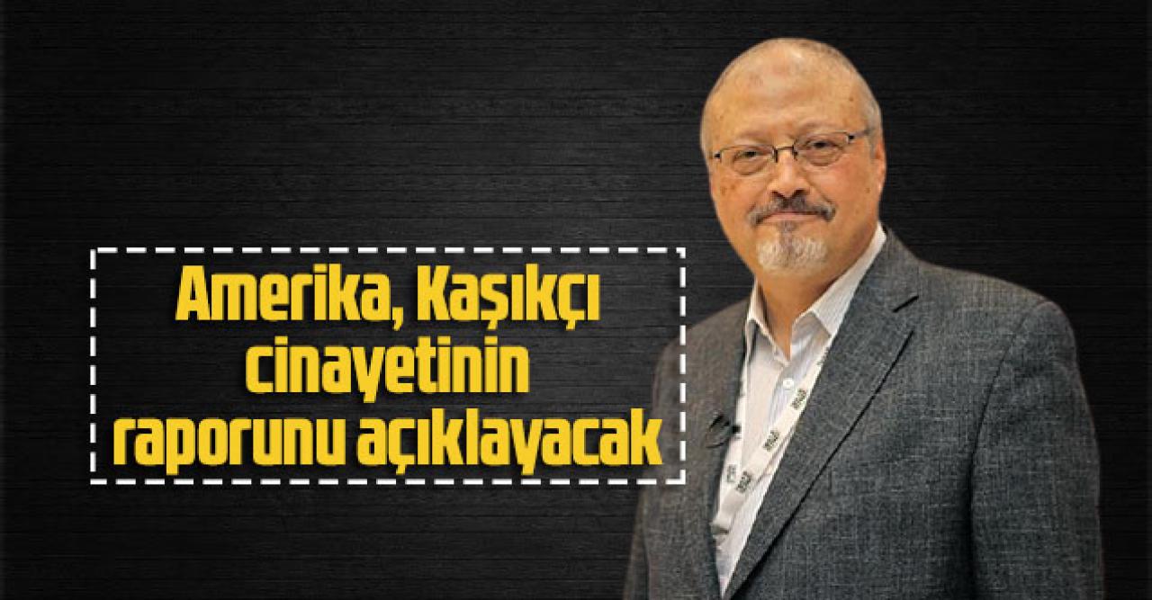 ABD, Kaşıkçı cinayetinin raporunu açıklayacak