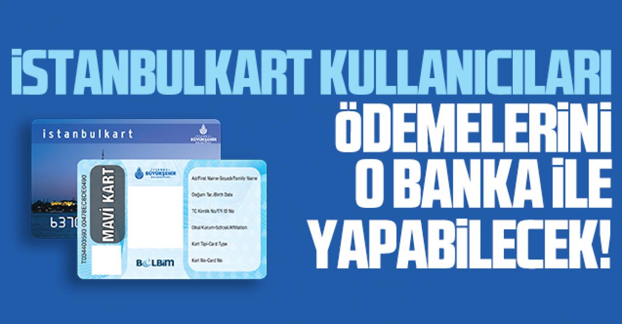 İş Bankası kullanıcıları İstanbulkart hesaplarından ödeme yapabilecek