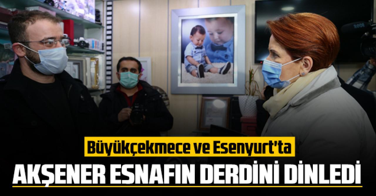 Akşener, Büyükçemece ve Esenyurt'ta esnafla bir araya geldi