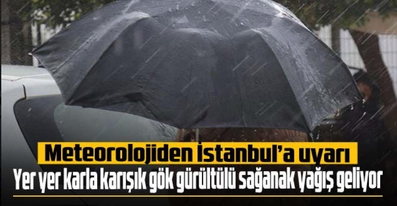 Meteorolojiden İstanbul için karla karışık yağmur uyarısı