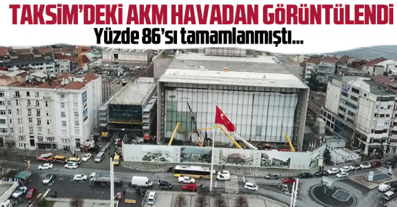 Yüzde 86'sı tamamlanan AKM inşaatı havadan görüntülendi