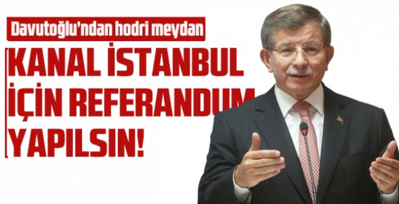 Davutoğlu: Hodri meydan referandum yapılsın