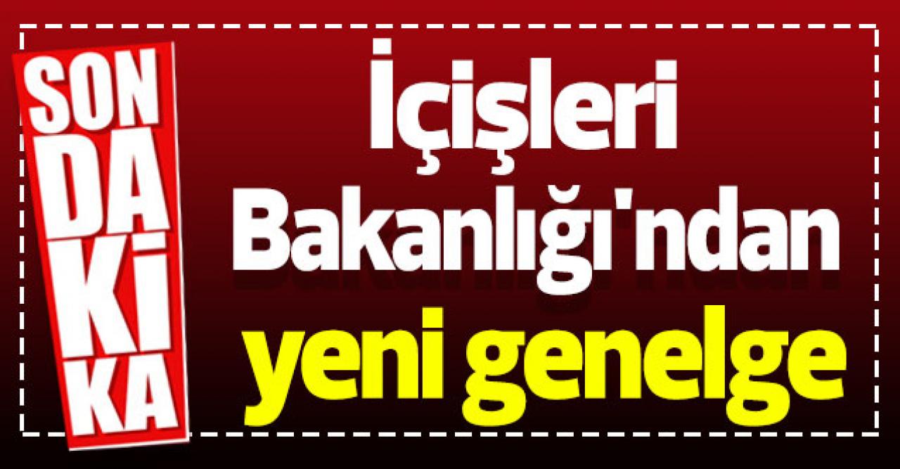 İçişleri Bakanlığı'ndan yeni genelge... İşte hafta sonu sokağa çıkma yasağından muaf olacaklar