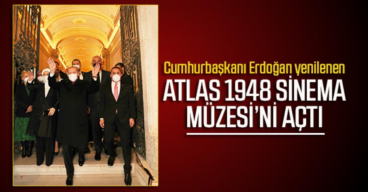 Cumhurbaşkanı Erdoğan yenilenen Atlas 1948 Sinema Müzesi'ni açtı