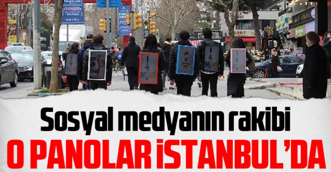 Sosyal medyanın rakibi o panolar İstanbul'da