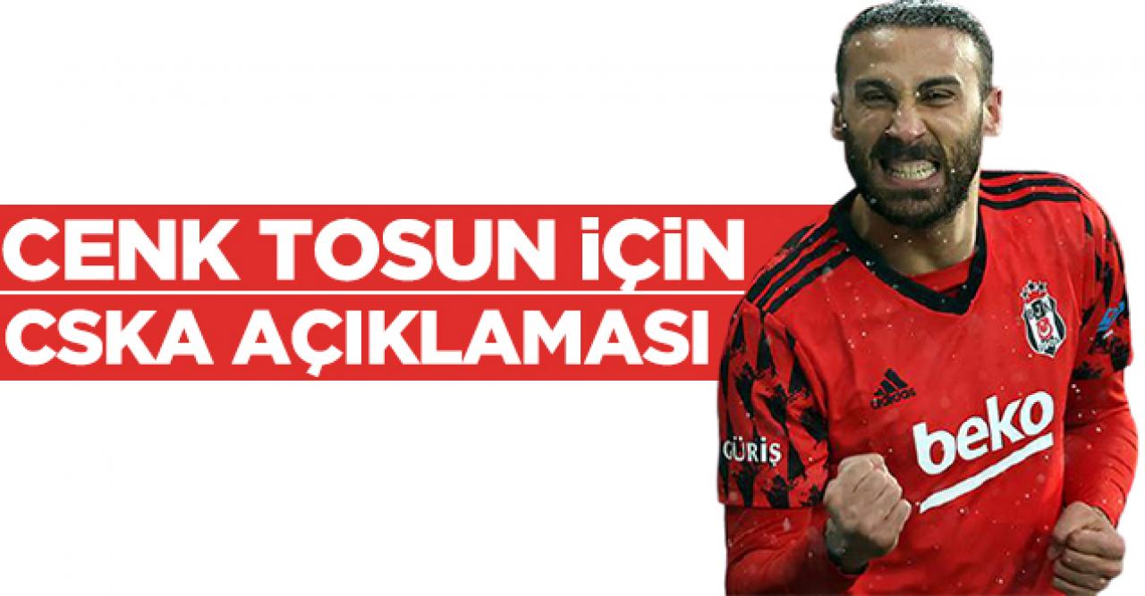 Cenk Tosun CSKA'ya mı transfer oluyor? Flaş açıklama geldi!