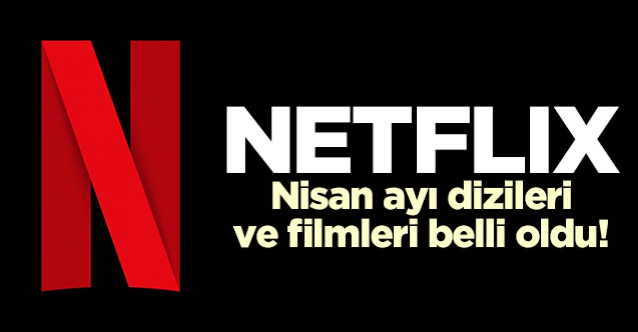 Netflix'in Nisan 2021 takvimi belli oldu! Yayınlanacak diziler ve filmler