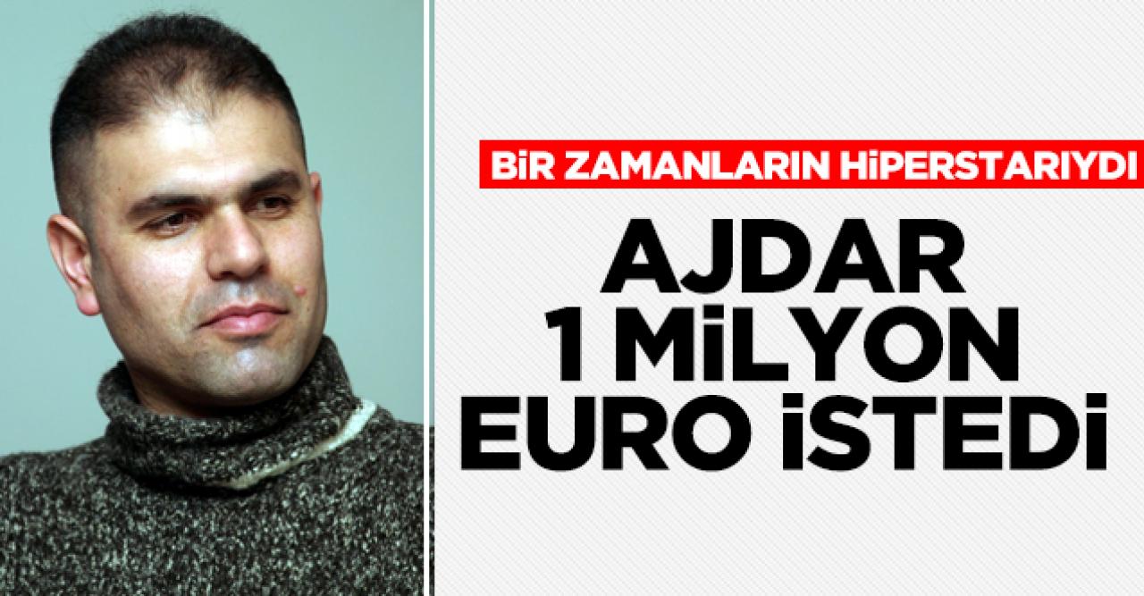 Ajdar Armağan Çağlayan'dan 1 milyon euro istedi!