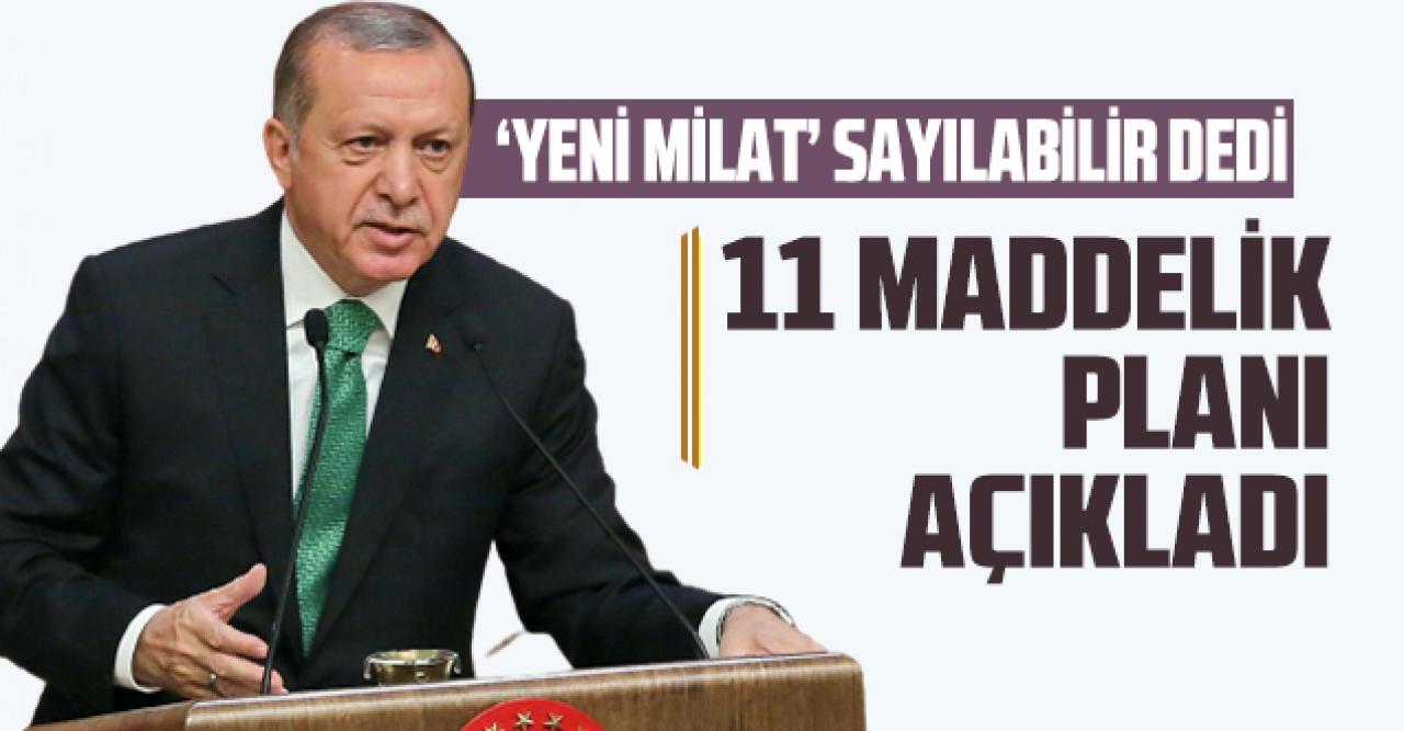 Cumhurbaşkanı Erdoğan 11 maddelik planı açıkladı!