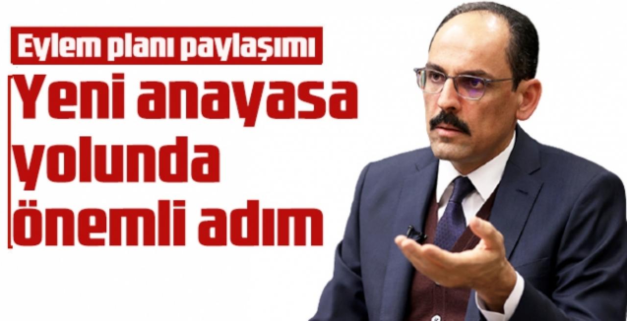 İbrahim Kalın: Yeni anayasa yolunda atılmış kritik bir adımdır