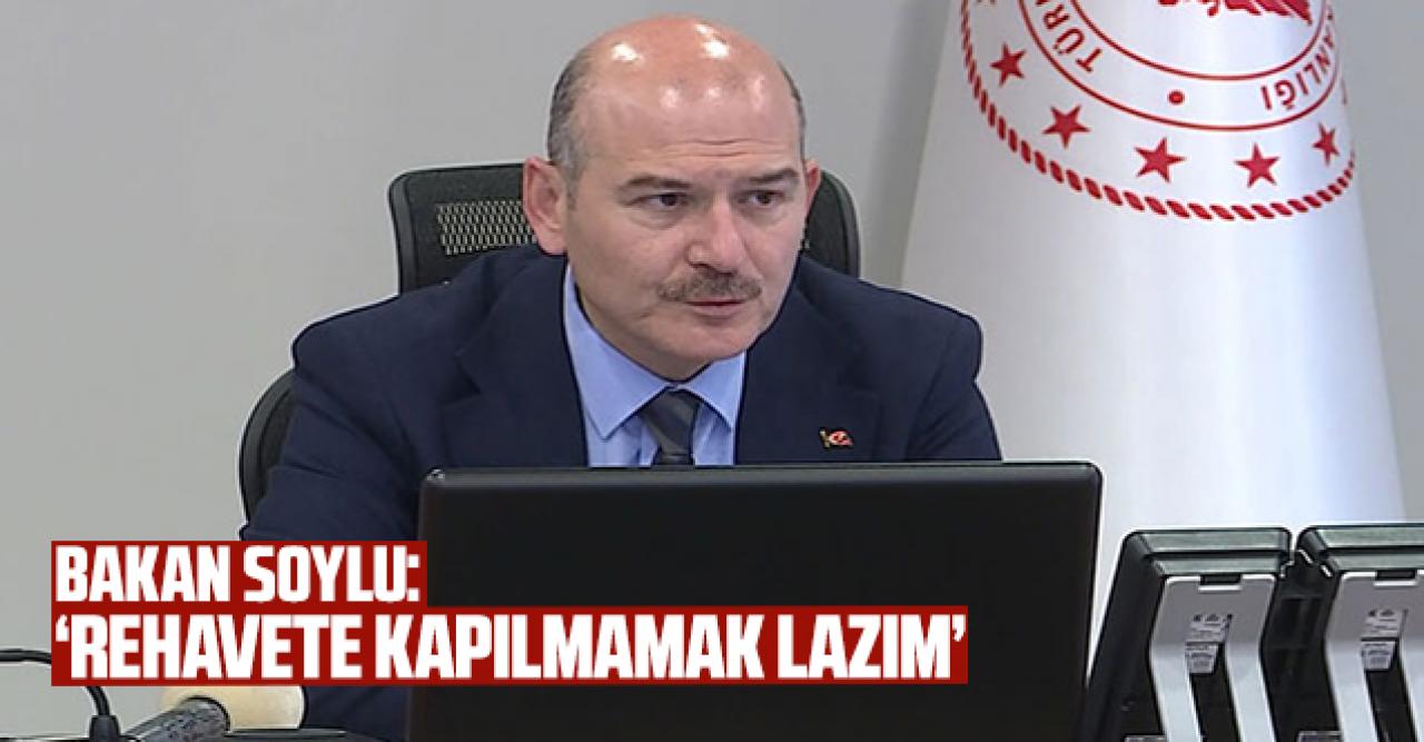 Bakan Soylu'dan denetim açıklaması: 'Rehavete kapılmamak zorundayız'