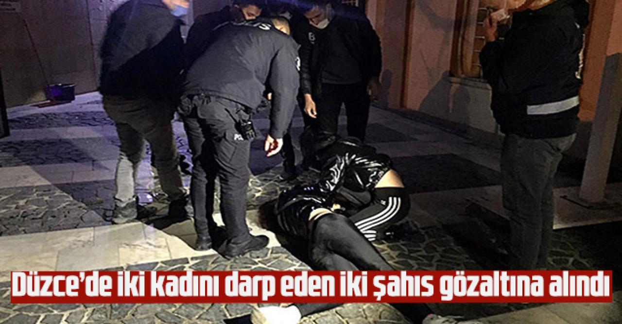 Düzce'de 2 kadını darp eden 2 kişi gözaltına alındı