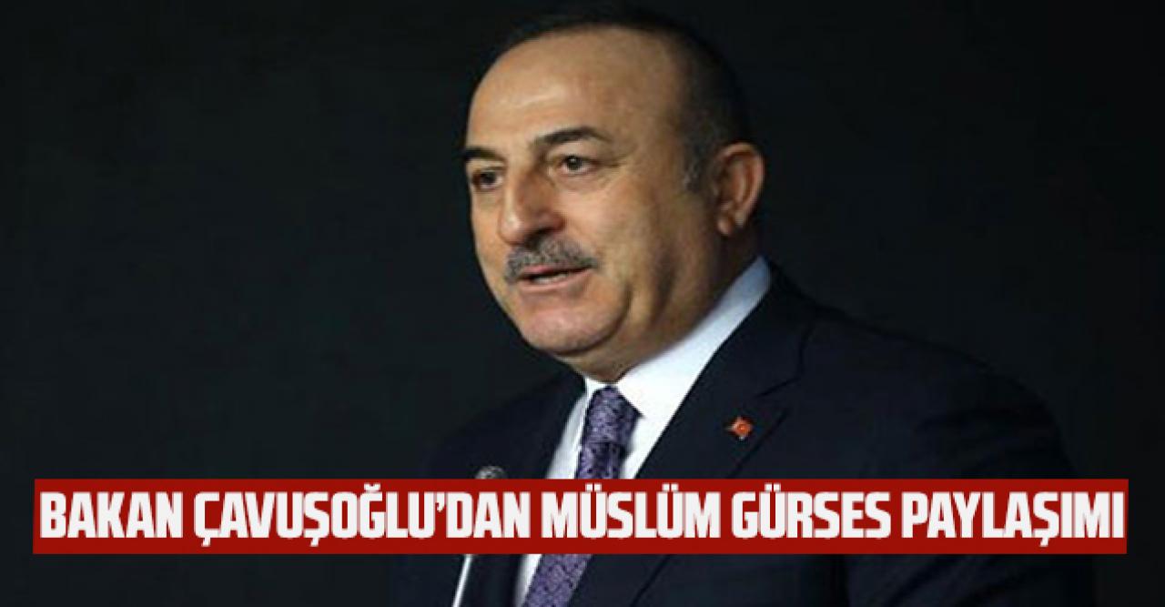 Dışişleri Bakanı Çavuşoğlu'dan Müslüm Gürses paylaşımı