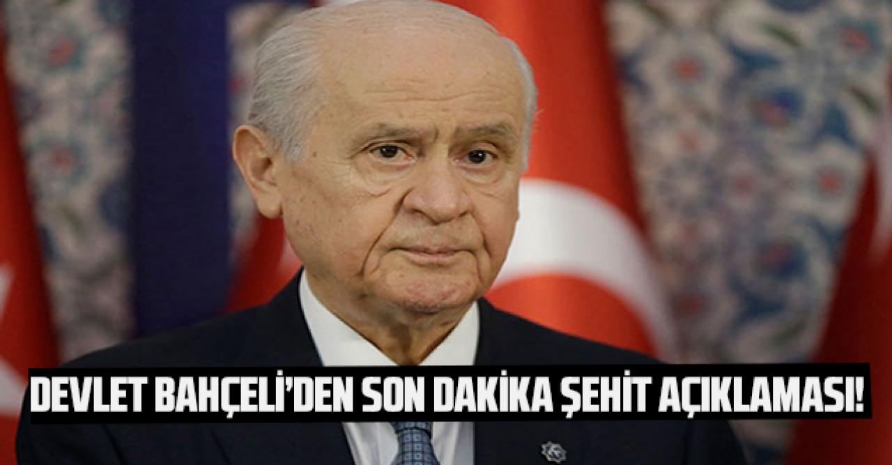 MHP lideri Bahçeli'den şehitlerle ilgili ilk açıklama