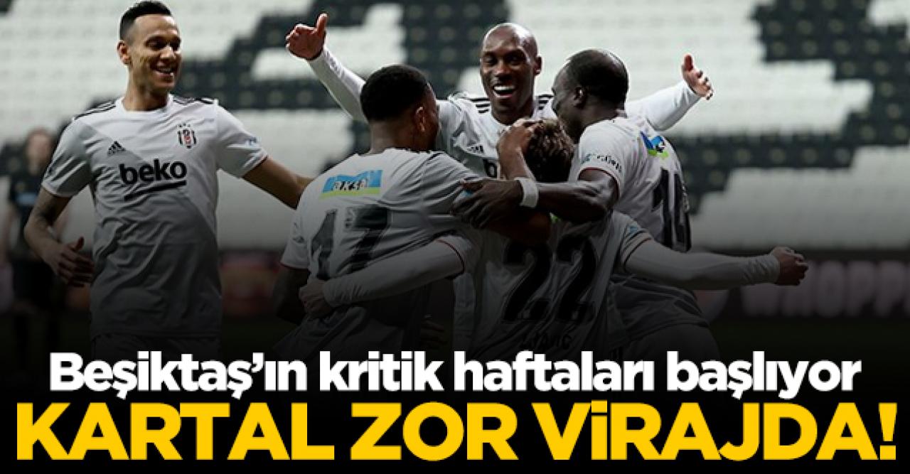 Gizli lider Beşiktaş'ın zor haftaları başlıyor