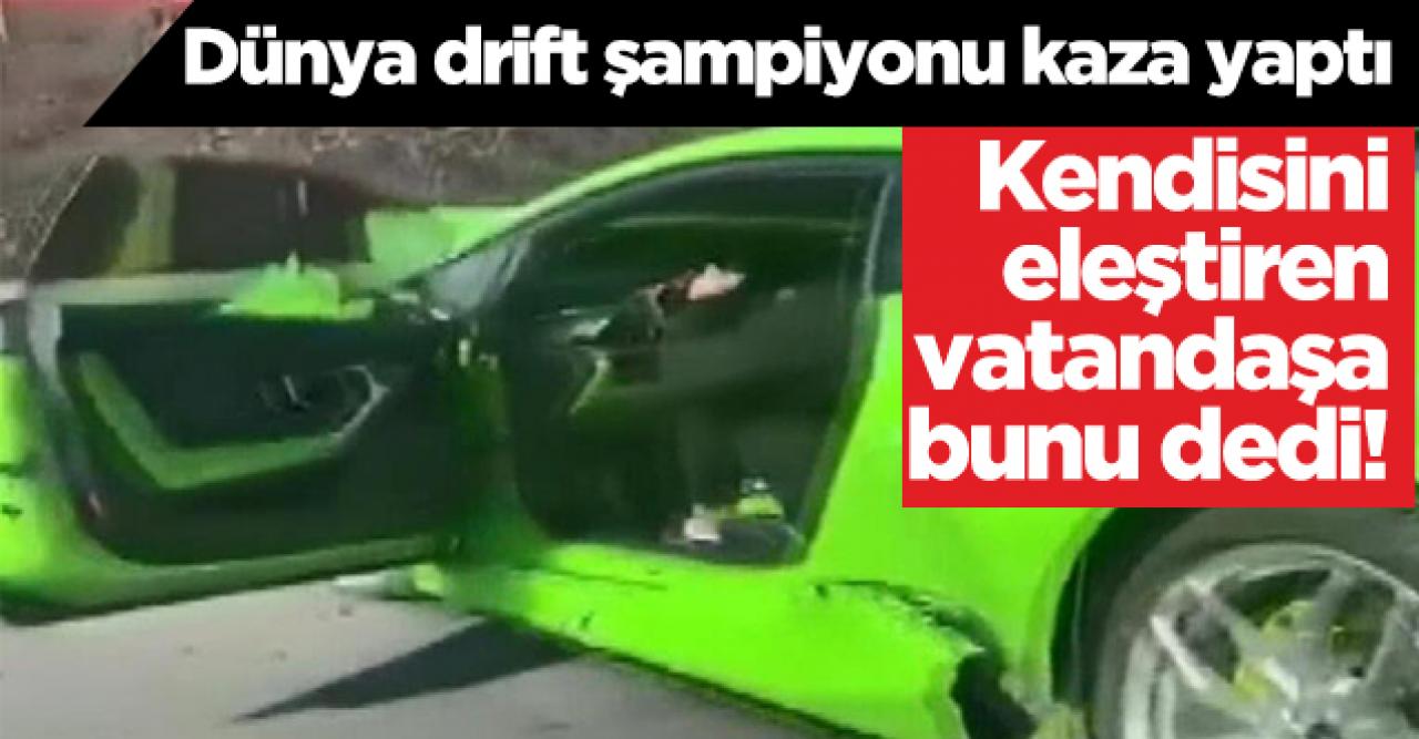 Dünya drift şampiyonu Selim Bayrak, yaptığı kaza sonrası vatandaşa çıkıştı: Git işine