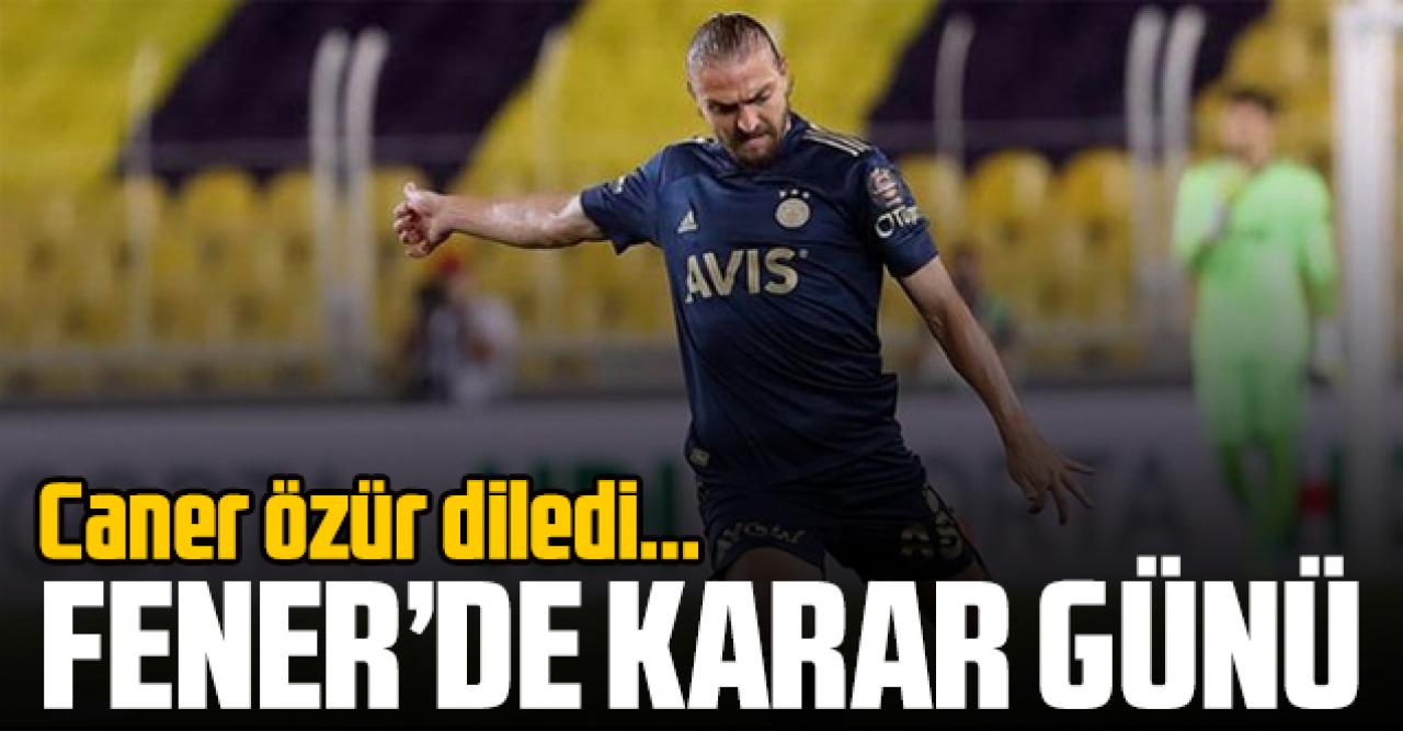 Caner Erkin affedilecek mi? Fenerbahçe'de karar verilecek