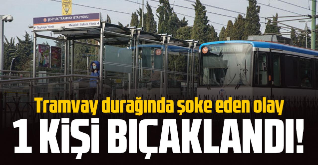 Eyüpsultan tramvay durağında kavga: 1 kişi bıçaklandı