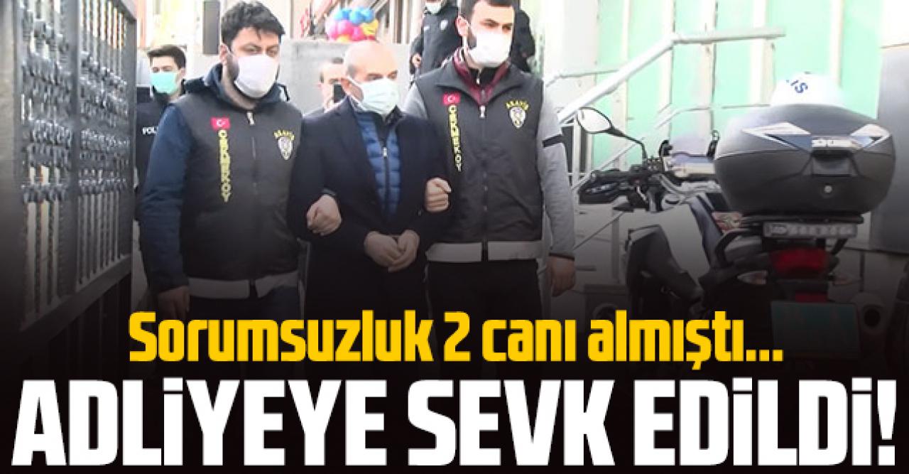 Sorumsuzluk 2 canı almıştı... İnşaat sahibi adliyeye sevk edildi