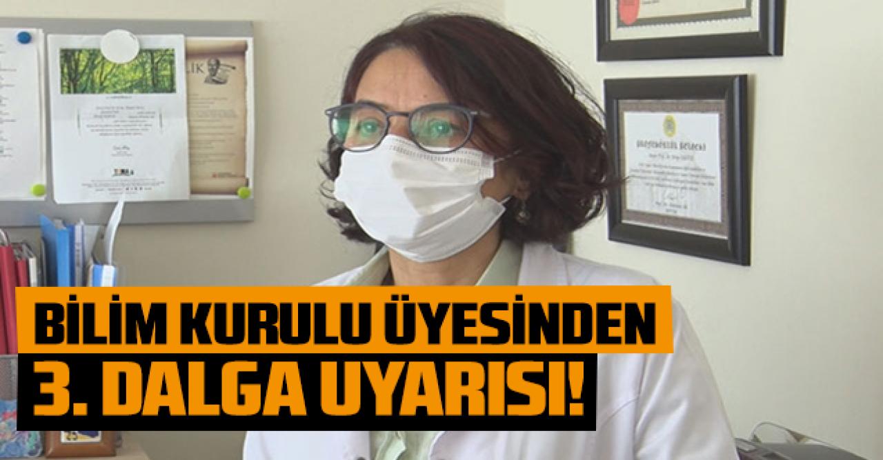 Bilim Kurulu üyesinden 3. dalga uyarısı!