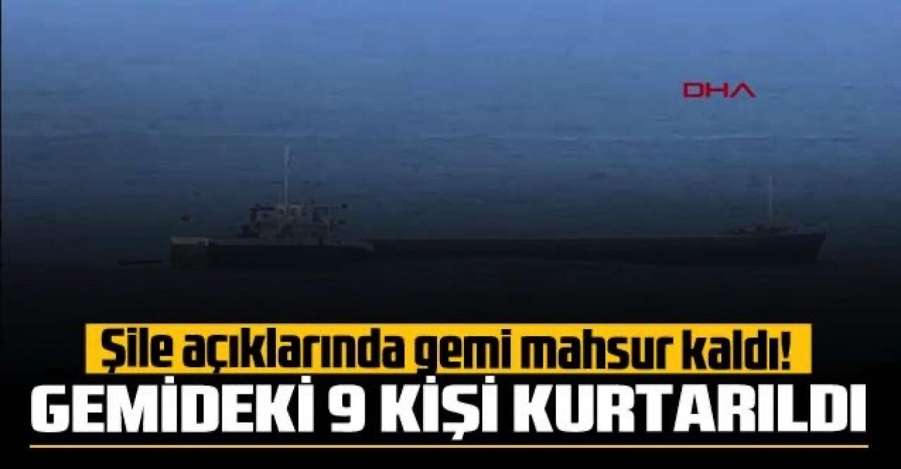 Şile'de deniz ortasında gemi arıza yaptı: Mahsur kalan 9 kişi kurtarıldı